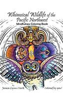 Whimsical Wildlife of the Pacific Northwest: Mindfulness Coloring Book: Whimsical Wildlife of the Pacific Northwest: Mindfulness Coloring Book