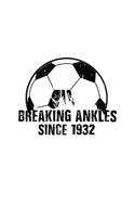 Breaking Ankles Since 1932: Soccer Player Notebook