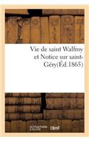 Vie de Saint Walfroy Et Notice Sur Saint-Géry