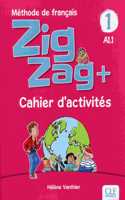 Zigzag+ 1: Niveau A1.1 - Cahier d'activites