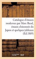 Catalogue d'Émaux Modernes Par Marc Baud, Émaux Cloisonnés Du Japon Et Quelques Tableaux