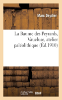 Baume des Peyrards, Vaucluse, atelier paléolithique