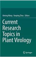 Current Research Topics in Plant Virology