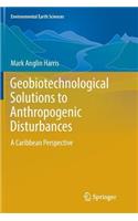 Geobiotechnological Solutions to Anthropogenic Disturbances