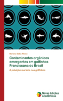 Contaminantes orgânicos emergentes em golfinhos Franciscana do Brasil