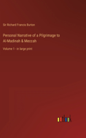 Personal Narrative of a Pilgrimage to Al-Madinah & Meccah