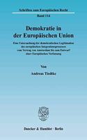 Demokratie in Der Europaischen Union: Eine Untersuchung Der Demokratischen Legitimation Des Europaischen Integrationsprozesses Vom Vertrag Von Amsterdam Bis Zum Entwurf Einer Europaische