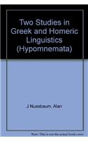 Two Studies in Greek and Homeric Linguistics