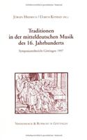 Traditionen in Der Mitteldeutschen Musik Des 16. Jahrhunderts: Symposiumsbericht Gottingen 1997