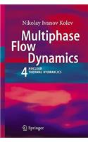 Multiphase Flow Dynamics 4: Nuclear Thermal Hydraulics: Nuclear Thermal Hydraulics