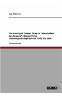 Naturlyrik Günter Eichs ab "Botschaften des Regens". Günter Eichs Dichtungskonzeption von 1955 bis 1966