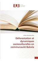 Déforestation Et Dynamiques Socioculturelles En Communauté Bakola