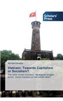 Vietnam: Towards Capitalism or Socialism?