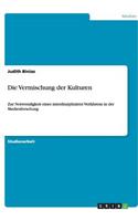 Die Vermischung der Kulturen: Zur Notwendigkeit eines interdisziplinären Verfahrens in der Medienforschung(German)