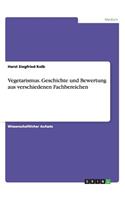 Vegetarismus. Geschichte und Bewertung aus verschiedenen Fachbereichen