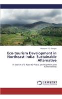 Eco-tourism Development in Northeast India: Sustainable Alternative: In Search of a Road to Peace, Development and Sustainability