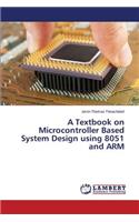 Textbook on Microcontroller Based System Design using 8051 and ARM