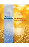 Das Kältephänomen - Das Geheimnis wärmender Ernährung: Eine 30-Tage-Abenteuertour durch den Diät-Dschungel und wie Sie wieder Freude am Essen entdecken