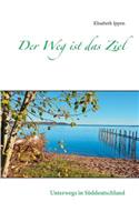 Der Weg ist das Ziel: Unterwegs in Süddeutschland