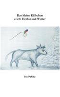 Das kleine Kälbchen erlebt Herbst und Winter: (German)