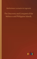 The Discovery and Conquest of the Molucco and Philippine Islands.