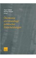 Ökonomie ALS Grundlage Politischer Entscheidungen