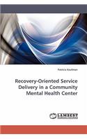 Recovery-Oriented Service Delivery in a Community Mental Health Center