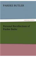 Personal Recollections of Pardee Butler