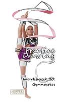Practice Drawing - Workbook 20: Gymnastics(20 Practice Drawing)