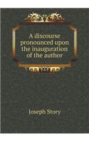 A discourse pronounced upon the inauguration of the author