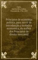 Principios de economia politica, para servir de introduccao a tentativa economica, do author dos Principios de direito mercantil