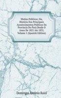 Motins Politicos; Ou, Historia Dos Principaes Acontecimentos Politicos Da Provincia Do Para Desde O Anno De 1821 Ate 1835, Volume 1 (Spanish Edition)