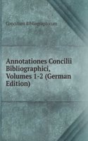 Annotationes Concilii Bibliographici, Volumes 1-2 (German Edition)