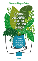 Cómo Despertar El Amor de Una Planta