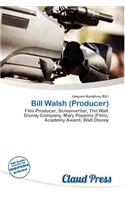 Bill Walsh (Producer): (English)