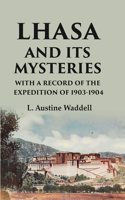 Lhasa and its mysteries with a record of the expedition of 1903-1904 [Hardcover]
