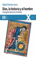 Dios, la historia y el hombre: El progreso divino en la historia