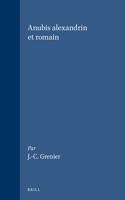 Anubis alexandrin et romain: (57 Études préliminaires aux religions orientales dans l'Empire romain)