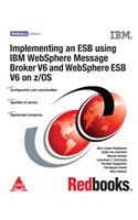 Implementing an ESB using IBM WebSphere Message Broker V6 and WebSphere ESB v6 on z/OS
