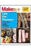 Make: Like The Pioneers