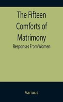 The Fifteen Comforts of Matrimony: Responses From Women
