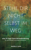 Stehe dir nicht selbst im Weg: eine 31-Tage-Tarot-Herausforderung für schreibende und kreative Personen