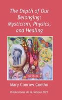 Depth of Our Belonging: Mysticism, Physics and Healing