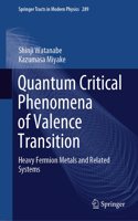Quantum Critical Phenomena of Valence Transition: Heavy Fermion Metals and Related Systems(289 Springer Tracts in Modern Physics)
