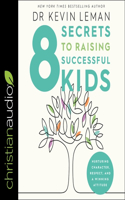 8 Secrets to Raising Successful Kids Lib/E