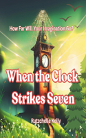 When the Clock Strikes Seven