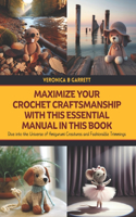 Maximize Your Crochet Craftsmanship with this Essential Manual in this Book