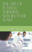 Art of Positive Thinking Within Your Team