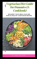 Vegetarian Diet Guide for Dummies (A Cookbook)