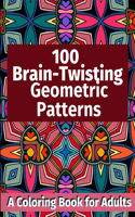 100 Brain-Twisting Geometric Patterns: A Coloring Book for Adults